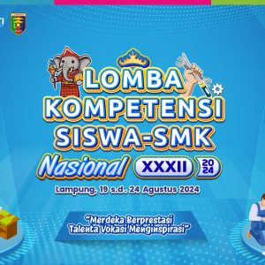 LKS Nasional ke XXXII di Lampung: Menyiapkan Generasi Muda yang Kompeten dan Berkualitas