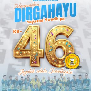 HUT Yayasan Swadhipa ke-46 HUT Yayasan Swadhipa ke-46